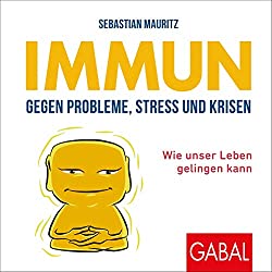Cover: Immun gegen Probleme, Stress und Krisen, Mauritz
